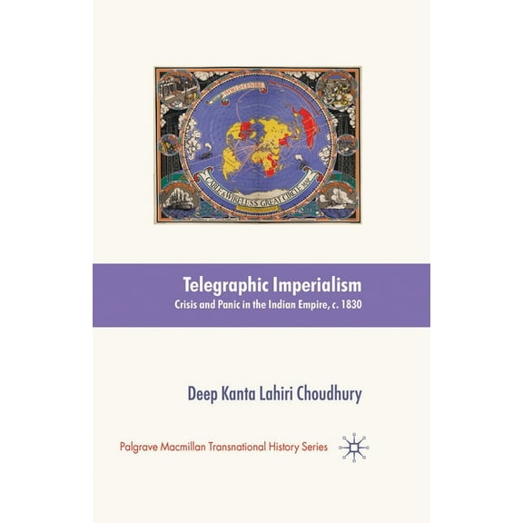 Palgrave MacMillan Transnational History Telegraphic Imperialism: Crisis and Panic in the Indian Empire, C.1830-1920, (Paperback)