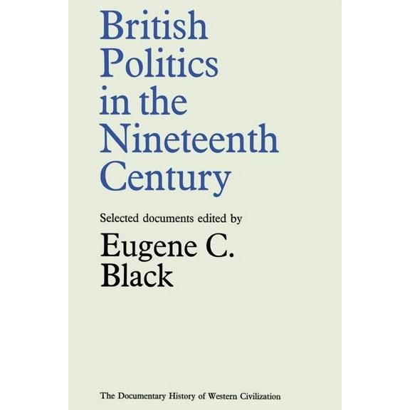 Document History of Western Civilization British Politics in the Nineteenth Century, (Paperback)