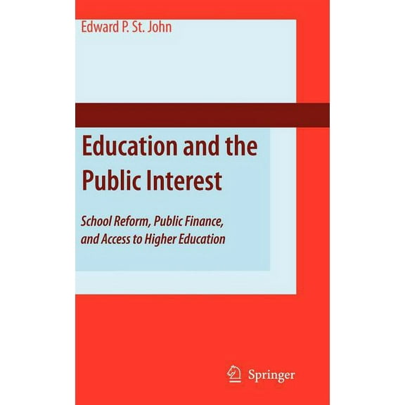 Education and the Public Interest: School Reform, Public Finance, and Access to Higher Education, (Hardcover)