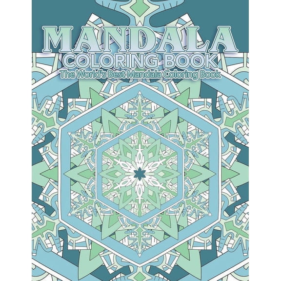 Mandala Coloring Book The World's Best Mandala Coloring Book: Adult Coloring Book Stress Relieving Mandalas Designs Patt, (Paperback)