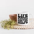 thumbnail image 2 of Life Happens Coffee Helps, Caffeine Fix Quote, Groovy Retro Wavy Text Merch Gift, White 11oz Ceramic Mug, 2 of 5