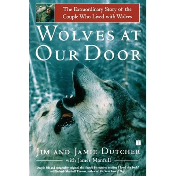 Pre-Owned Wolves at Our Door: The Extraordinary Story of the Couple Who Lived with Wolves (Paperback) 0743400496 9780743400497