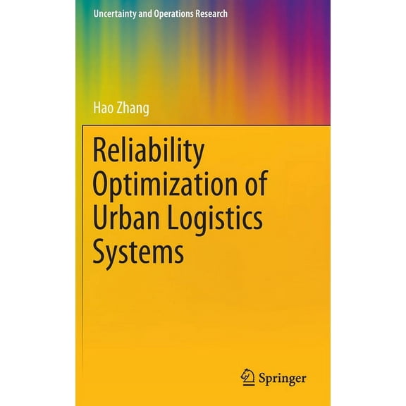 Uncertainty and Operations Research Reliability Optimization of Urban Logistics Systems, (Hardcover)