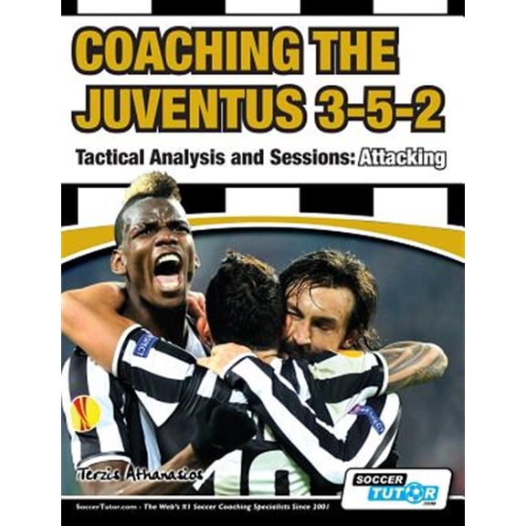 Pre-Owned Coaching the Juventus 3-5-2 - Tactical Analysis and Sessions: Attacking (Paperback)