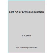 Lost Art of Cross Examination [Hardcover - Used]