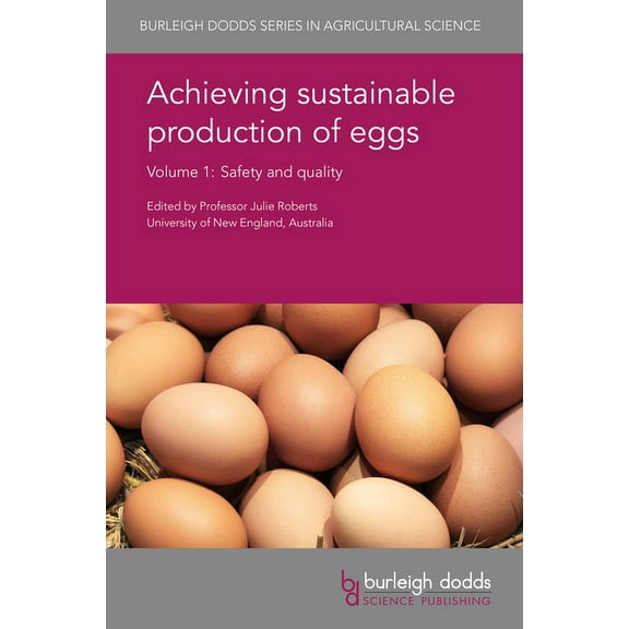 Burleigh Dodds Agricultural Science Achieving Sustainable Production of Eggs Volume 1: Safety and Quality, Book 16, (Hardcover)