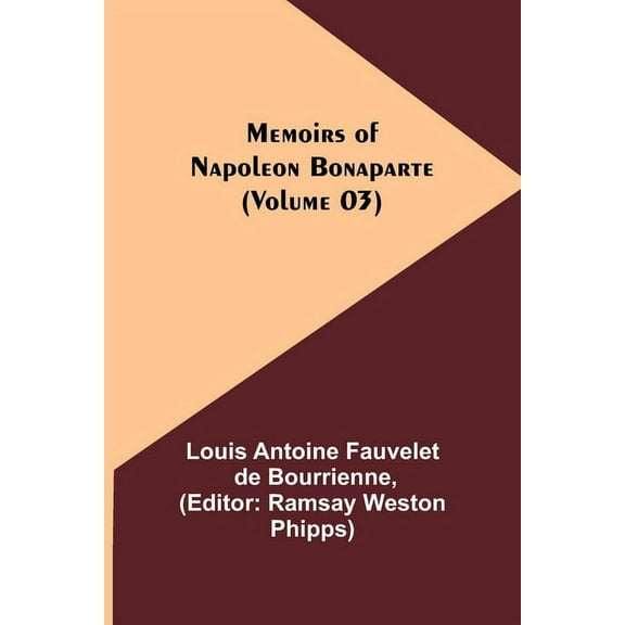 Memoirs of Napoleon Bonaparte (Volume 03), (Paperback)