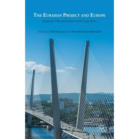 The Eurasian Project and Europe: Regional Discontinuities and Geopolitics, (Hardcover)