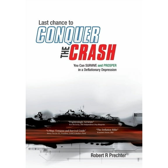 Last Chance to CONQUER The CRASH-You Can Survive and Prosper in a Deflationary Depression (Hardcover)