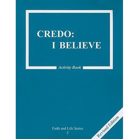 Pre-Owned Credo: I Believe Activity Book (Faith and Life Catechisms, Book 5) (Paperback) 0898708982 9780898708981