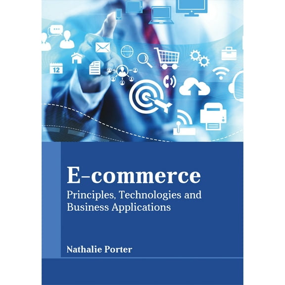 E-Commerce: Principles, Technologies and Business Applications, (Hardcover)
