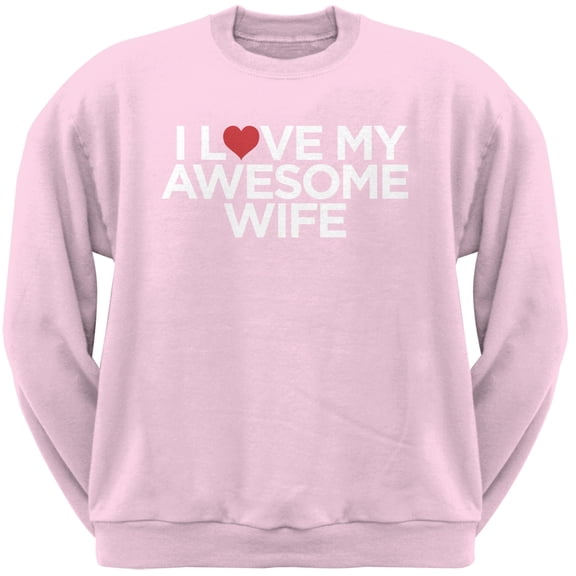 I Love My Awesome Wife Light Pink Adult Crew Neck Sweatshirt - X-Large