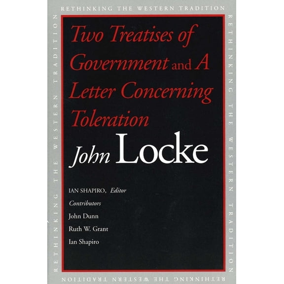 Rethinking the Western Tradition Two Treatises of Government and a Letter Concerning Toleration, (Paperback)