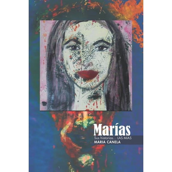 Marías: Sus historias... Las mías (Paperback) by María Canela