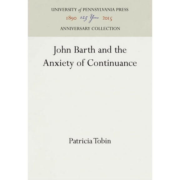 Anniversary Collection: John Barth and the Anxiety of Continuance (Hardcover)
