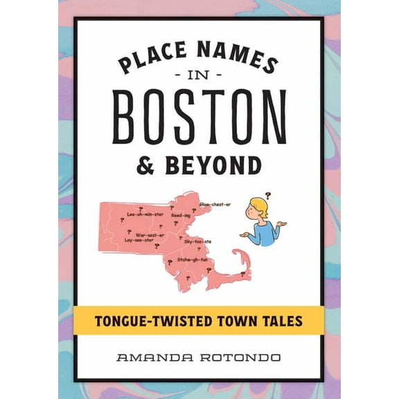 Place Names in Boston & Beyond: Tongue-Twisted Town Tales, (Paperback)