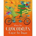 thumbnail image 1 of Pre-Owned When the Crocodiles Came to Town (Hardcover) 9781408350874, 1 of 1