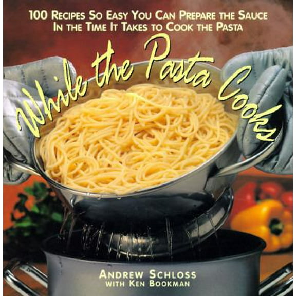 Pre-Owned While the Pasta Cooks: 100 Sauces So Easy You Can Prepare the Sauce in the Time It Takes to Cook the Pasta (Hardcover) 0028609891 9780028609898