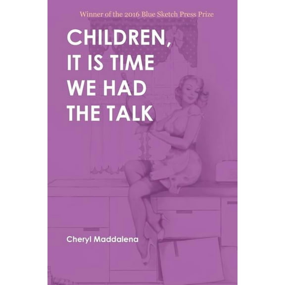 Children, It Is Time We Had the Talk: Poems, (Paperback)