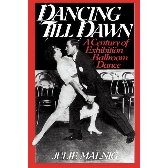 Contributions to the Study of Music and Dancing Till Dawn: A Century of Exhibition Ballroom Dance, (Paperback)