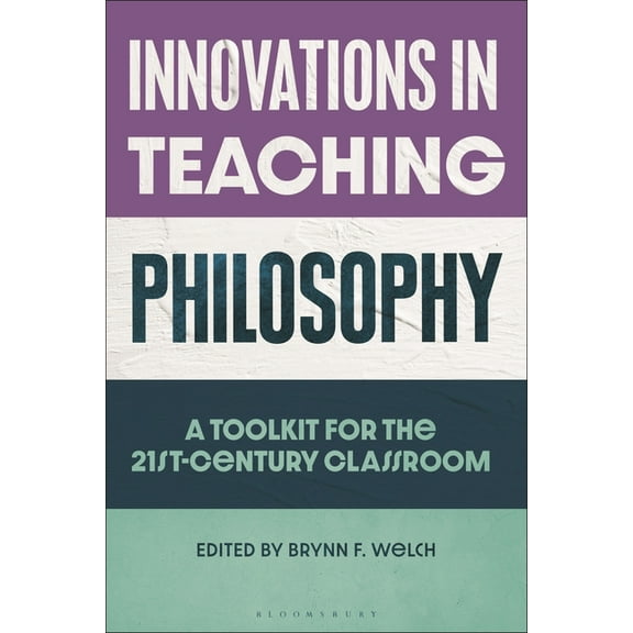 Innovations in Teaching Philosophy: A Toolkit for the 21st-Century Classroom, (Paperback)