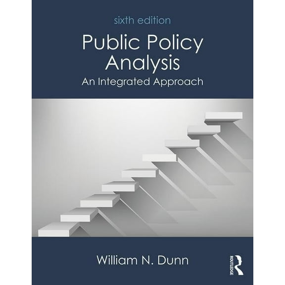 Public Policy Analysis: An Integrated Approach, (Paperback)