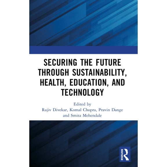 Securing the Future through Sustainability, Health, Education, and Technology, (Paperback)