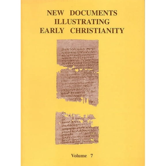 New Documents Illustrating Early Christi New Documents Illustrating Early Christianity, 7: A Review of the Greek Inscriptions and Papyri Published in 1982-83, (Paperback)
