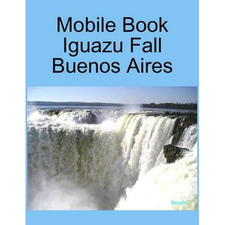 Mobile Book :Iguazu Fall Buenos Aires - eBook