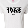 thumbnail image 4 of Inktastic Don't Let the Dream Die 1963 MLK Women's T-Shirt, 4 of 5