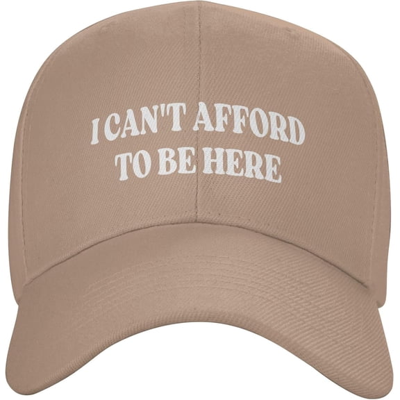 I Can't Afford to Be Here Cap for Men Women Baseball Caps Dad Trucker Hat Outdoor Cap