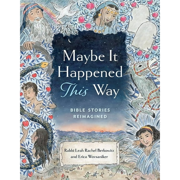 Maybe It Happened This Way: Bible Stories Reimagined, (Hardcover)