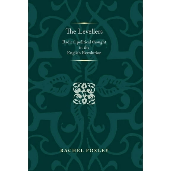 Politics, Culture and Society in Early M The Levellers: Radical Political Thought in the English Revolution, (Paperback)