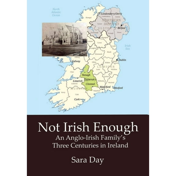 Not Irish Enough: An Anglo-Irish Family's Three Centuries in Ireland, (Hardcover)