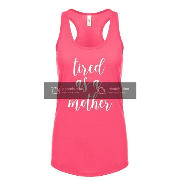 Funny Mother's Day Tired As A Mother Ladies Racerback Tank Top-XL Hot Pink