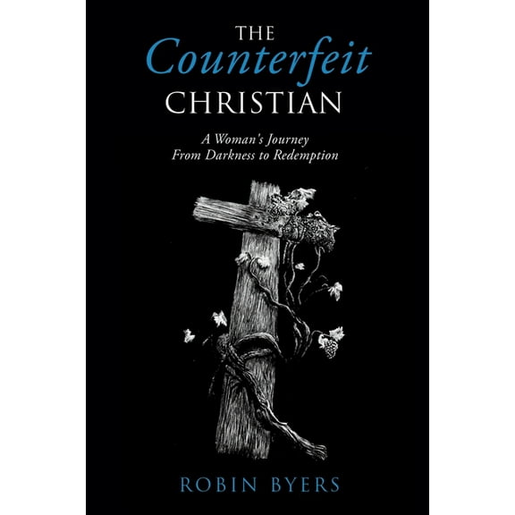 The Counterfeit Christian: A Woman's Journey From Darkness to Redemption, (Paperback)