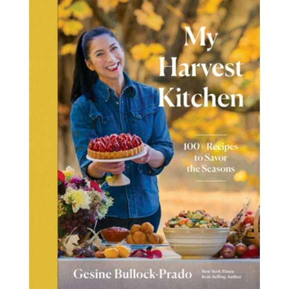 My Harvest Kitchen: 100  Recipes to Savor the Seasons (Hardcover)