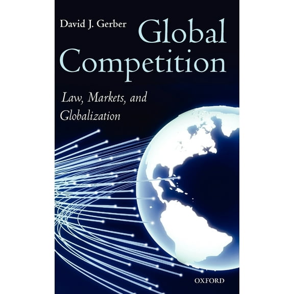 Global Competition: Law, Markets and Globalization, (Hardcover)