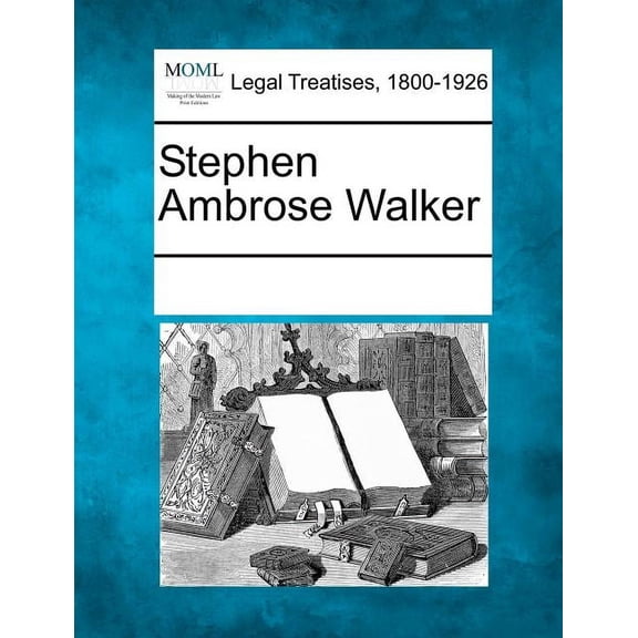 Stephen Ambrose Walker (Paperback)