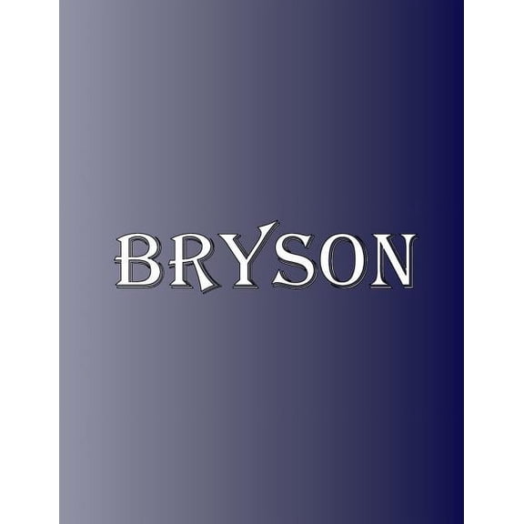 Bryson: 100 Pages 8.5" X 11" Personalized Name on Notebook College Ruled Line Paper, (Paperback)