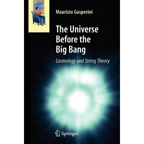 Astronomers' Universe The Universe Before the Big Bang: Cosmology and String Theory, (Paperback)