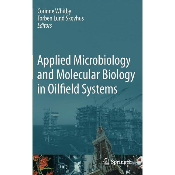Applied Microbiology and Molecular Biology in Oilfield Systems: Proceedings from the International Symposium on Applied , (Hardcover)