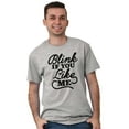thumbnail image 5 of Blink If You Like Me Funny Sarcastic Men's Graphic T Shirt Tees Brisco Brands S, 5 of 6