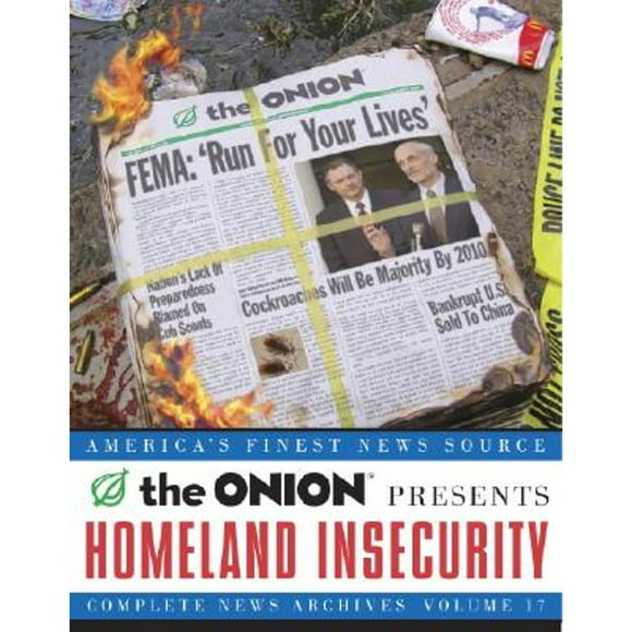 Homeland Insecurity, Volume 17: The Onion Complete News Archives (Pre-Owned Paperback 9780307339843) by The Onion
