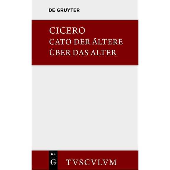 Sammlung Tusculum M. Tulli Ciceronis Cato maior de senectute / Cato der Ältere über das Alter, (Hardcover)