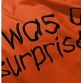 thumbnail image 5 of I Was A Surprise Funny Unplanned Toddler Boy Girl T Shirt Infant Toddler Brisco Brands 2T, 5 of 6