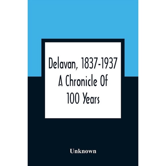 Delavan, 1837-1937: A Chronicle Of 100 Years, (Paperback)