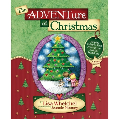 The Adventure of Christmas : Helping Children Find Jesus in Our Holiday