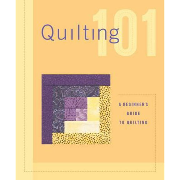 Pre-Owned Quilting 101: A beginners guide to quilting (Unknown) 1589231104 9781589231108