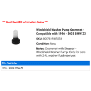 Windshield Washer Pump Grommet - Compatible with 1996 - 2002 BMW Z3 1997 1998 1999 2000 2001